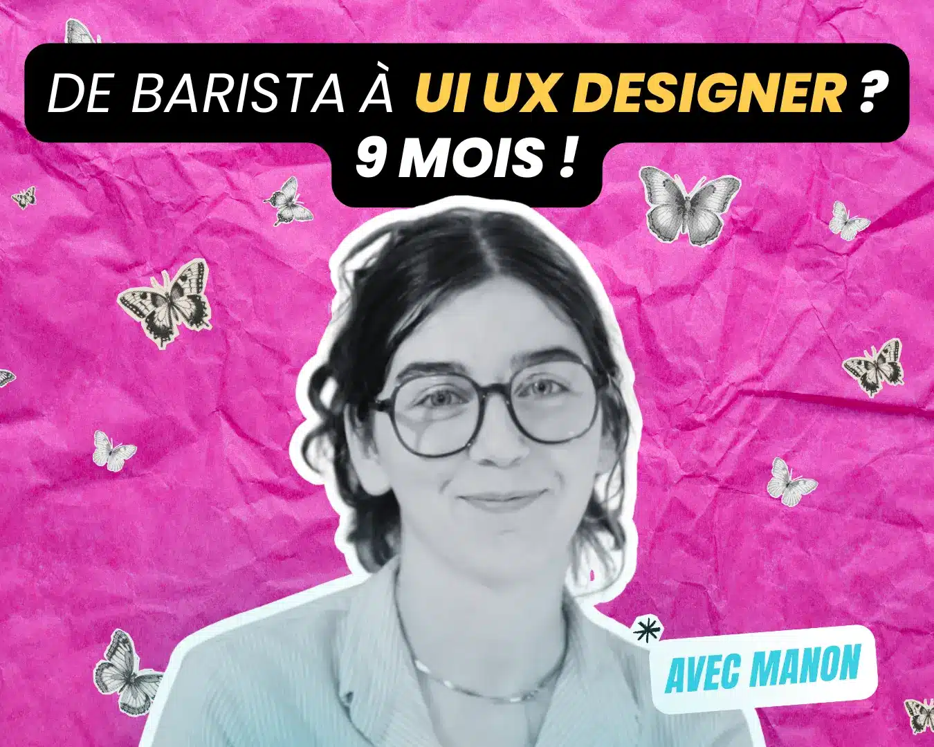 manon te raconte sa reconversion professionnelle en ui ux design
